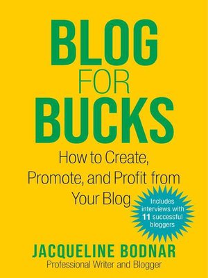 Blog for Bucks: How to Create, Promote, and Profit from Your Blog - ebook